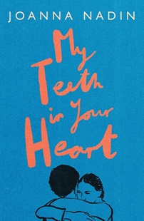 Book cover for MY TEETH IN YOUR HEART: title in orange on blue above a