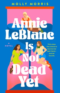 Book cover for ANNIE LEBLANC IS NOT DEAD YET: title in white on graphic of three white girls on a pink and blue hour glass
