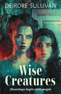 Book cover for WISE CREATURES: title in white below drawing of two white girls in a crumbling old room