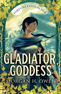 Book cover for GLADIATOR GODDESS: title in white on illustration of a girl with dark hair in armour in an archway