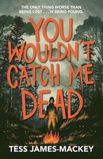 Book cover for YOU WOULDN'T CATCH ME DEAD: title on orange on graphic of a figure standing by a campfire in a forest