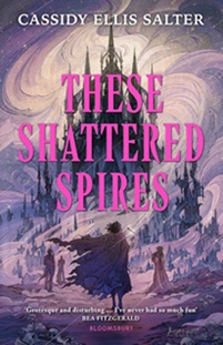 Book cover for THESE SHATTERED SPIRES: title in pink on illustration of figures in ragged cloaks before a gothic castle