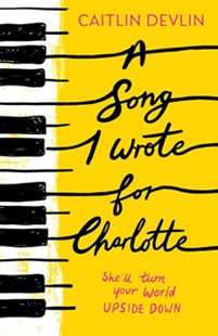 Book cover for A SONG I WROTE FOR CHARLOTTE: title in black on yellow next to graphic of piano keys