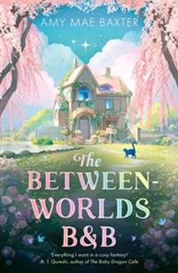 Book cover for THE BETWEEN WORLDS B&B: title in rainbow on illustration of a house in a pink-framed valley