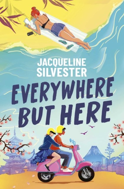 the cover of EVERYWHERE BUT HERE which features cartoon style sunbather on a beach above Japanese temples and Sakura trees as the main characters ride past on a moped.
Jacqulien Silvester is written in white block capitals above painted style royal blue block capitals saying EVERYWHERE BUT HERE