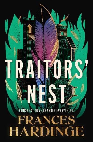 Green flames on a blackbackground consume a castle a colourful magpie feather superimposed over the top. feathers drift through the green flames. TRAITORS' NEST is written in White block capitals. Frances HArdinge is at the bottom in gold.
