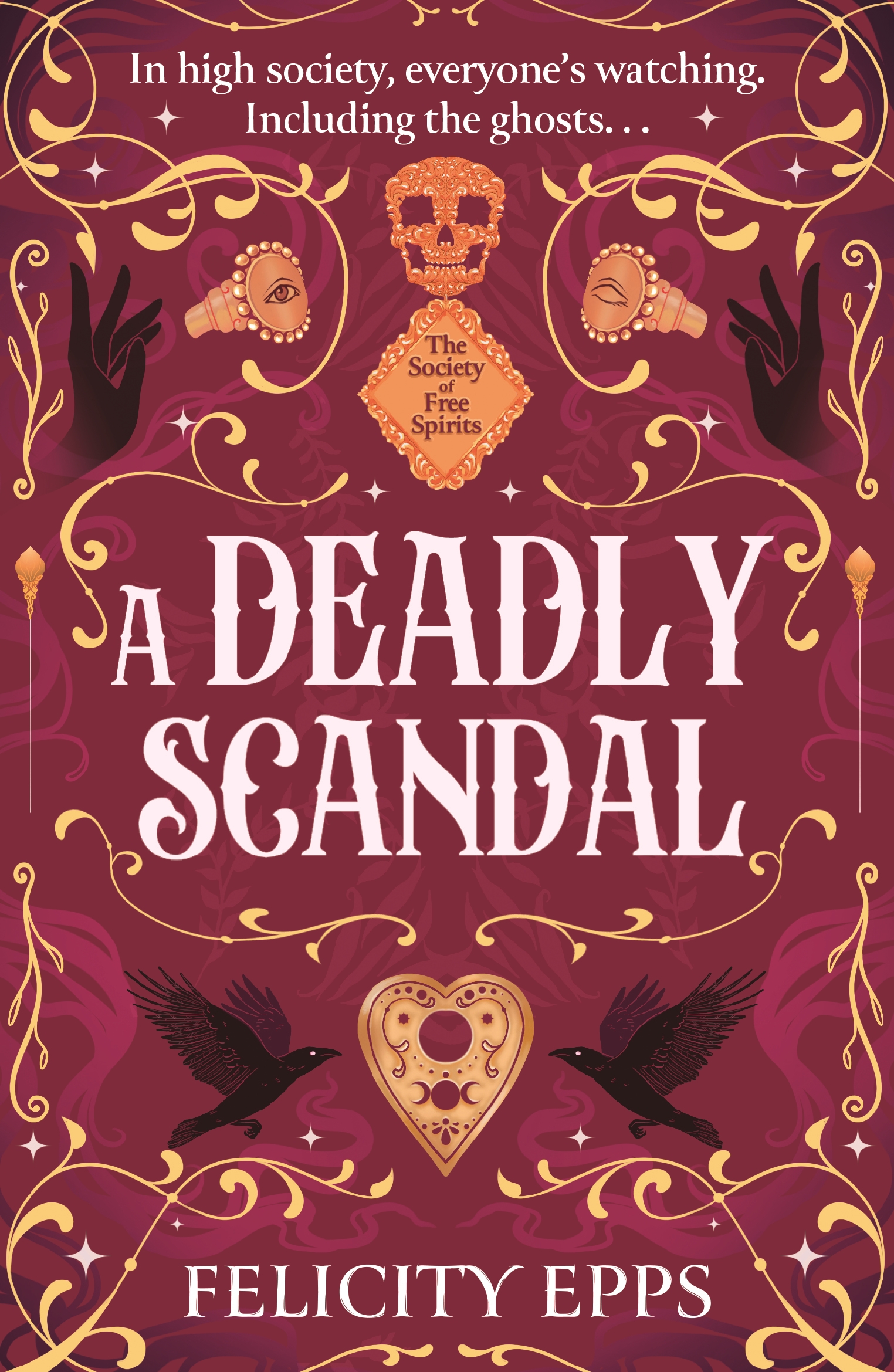 The book cover for A DEADLY SCANDAL has a maroon background with lots of gold filigree wrapping around the title and small images of a skull, a cameo eye ring, two hands, two crows and a planchette. The title is in white block capitals and a Victorian gothic style font.